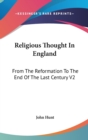 Religious Thought In England: From The Reformation To The End Of The Last Century V2 - Book