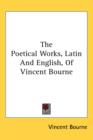 The Poetical Works, Latin And English, Of Vincent Bourne - Book
