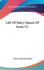 Life Of Mary Queen Of Scots V1 - Book