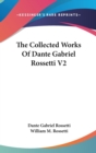 The Collected Works Of Dante Gabriel Rossetti V2 - Book