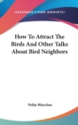 HOW TO ATTRACT THE BIRDS AND OTHER TALKS - Book