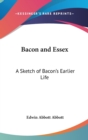 BACON AND ESSEX: A SKETCH OF BACON'S EAR - Book
