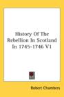 History Of The Rebellion In Scotland In 1745-1746 V1 - Book