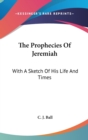 THE PROPHECIES OF JEREMIAH: WITH A SKETC - Book