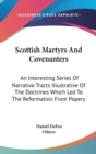 Scottish Martyrs And Covenanters: An Interesting Series Of Narrative Tracts Illustrative Of The Doctrines Which Led To The Reformation From Popery - Book