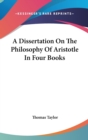 A Dissertation On The Philosophy Of Aristotle In Four Books - Book