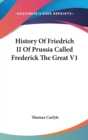History Of Friedrich II Of Prussia Called Frederick The Great V1 - Book