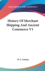 History Of Merchant Shipping And Ancient Commerce V1 - Book