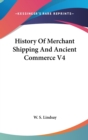 History Of Merchant Shipping And Ancient Commerce V4 - Book