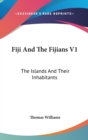 Fiji And The Fijians V1: The Islands And Their Inhabitants - Book