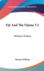 Fiji And The Fijians V2: Mission History - Book