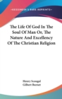 The Life Of God In The Soul Of Man Or, The Nature And Excellency Of The Christian Religion - Book
