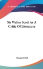 SIR WALTER SCOTT AS A CRITIC OF LITERATU - Book