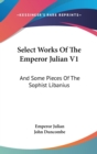 Select Works Of The Emperor Julian V1 - Book