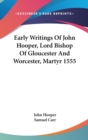Early Writings Of John Hooper, Lord Bishop Of Gloucester And Worcester, Martyr 1555 - Book
