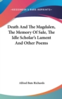 Death And The Magdalen, The Memory Of Sale, The Idle Scholar's Lament And Other Poems - Book
