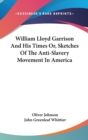 WILLIAM LLOYD GARRISON AND HIS TIMES OR, - Book