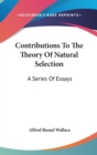 Contributions To The Theory Of Natural Selection : A Series Of Essays - Book