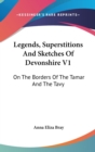 Legends, Superstitions And Sketches Of Devonshire V1 - Book