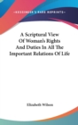 Scriptural View Of Woman's Rights And Duties In All The Important Relations Of Life - Book