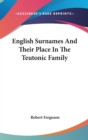 English Surnames And Their Place In The Teutonic Family - Book