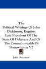 Political Writings Of John Dickinson, Esquire - Book