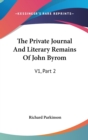 The Private Journal And Literary Remains Of John Byrom: V1, Part 2 - Book
