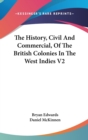 The History, Civil And Commercial, Of The British Colonies In The West Indies V2 - Book
