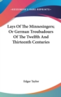 Lays Of The Minnesingers; Or German Troubadours Of The Twelfth And Thirteenth Centuries - Book