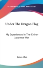 UNDER THE DRAGON FLAG: MY EXPERIENCES IN - Book
