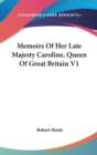 Memoirs Of Her Late Majesty Caroline, Queen Of Great Britain V1 - Book
