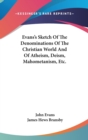 Evans's Sketch Of The Denominations Of The Christian World And Of Atheism, Deism, Mahometanism, Etc. - Book