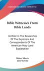 Bible Witnesses From Bible Lands: Verified In The Researches Of The Explorers And Correspondents Of The American Holy Land Exploration - Book