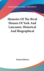 Memoirs Of The Rival Houses Of York And Lancaster, Historical And Biographical - Book