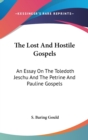 The Lost And Hostile Gospels: An Essay On The Toledoth Jeschu And The Petrine And Pauline Gospels - Book
