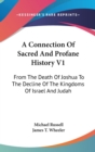 A Connection Of Sacred And Profane History V1: From The Death Of Joshua To The Decline Of The Kingdoms Of Israel And Judah - Book