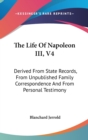 THE LIFE OF NAPOLEON III, V4: DERIVED FR - Book