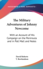 The Military Adventures of Johnny Newcome : with an Account of His Campaign on the Peninsula and in Pall Mall and Notes - Book
