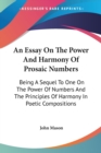An Essay On The Power And Harmony Of Prosaic Numbers: Being A Sequel To One On The Power Of Numbers And The Principles Of Harmony In Poetic Compositio - Book