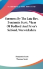 Sermons By The Late Rev. Benjamin Scott, Vicar Of Bedford And Prior's Salford, Warwickshire - Book
