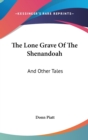 THE LONE GRAVE OF THE SHENANDOAH: AND OT - Book