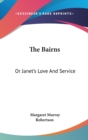 THE BAIRNS: OR JANET'S LOVE AND SERVICE - Book
