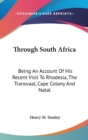 THROUGH SOUTH AFRICA: BEING AN ACCOUNT O - Book