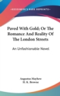 Paved With Gold; Or The Romance And Reality Of The London Streets: An Unfashionable Novel - Book