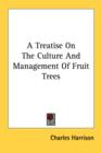 A Treatise On The Culture And Management Of Fruit Trees - Book