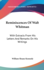 Reminiscences Of Walt Whitman : With Extracts From His Letters And Remarks On His Writings - Book
