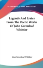 Legends And Lyrics From The Poetic Works Of John Greenleaf Whittier - Book