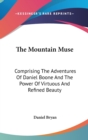 The Mountain Muse: Comprising The Adventures Of Daniel Boone And The Power Of Virtuous And Refined Beauty - Book