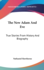 The New Adam And Eve : True Stories From History And Biography - Book