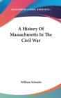 A History Of Massachusetts In The Civil War - Book
